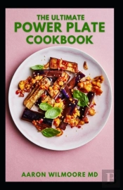 The Ultimate Power Plate Cookbook