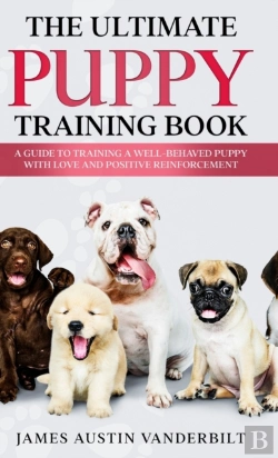 Bertrand.pt - The Ultimate Puppy Training Book - A Guide To Training A Well-Behaved Puppy With Love And Positive Reinforcement