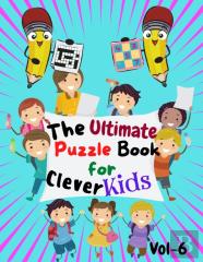 The Ultimate Puzzle Book For Clever Kids  Volume - 6