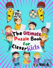 The Ultimate Puzzle Book For Clever Kids  Volume - 6