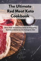 The Ultimate Red Meat Keto Cookbook : Mo