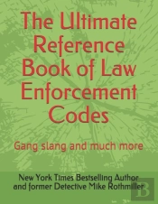 The Ultimate Reference Book Of Law Enforcement Codes