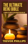 The Ultimate Reiki Bible