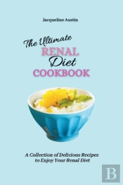 The Ultimate Renal Diet Cookbook