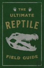 The Ultimate Reptile Field Guide