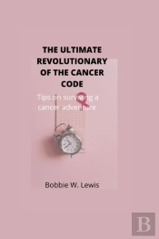The Ultimate Revolutionary Of The Cancer Code