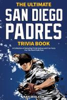 The Ultimate San Diego Padres Trivia Book