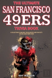 The Ultimate San Francisco 49ers Trivia Book
