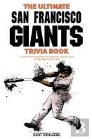 The Ultimate San Francisco Giants Trivia Book