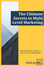 The Ultimate Secrets To Multi Level Marketing