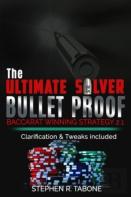 The Ultimate Silver Bullet Proof Baccarat Winning Strategy 2.1
