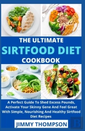 The Ultimate Sirtfood Diet Cookbook