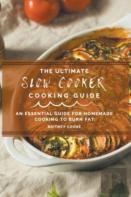 The Ultimate Slow Cooker Cooking Guide