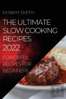 The Ultimate Slow Cooking Recipes 2022