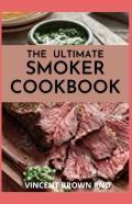 The Ultimate Smoker Cookbook