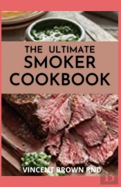 The Ultimate Smoker Cookbook
