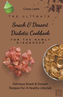 Bertrand.pt - The Ultimate Snack & Dessert Diabetic Cookbook For The Newly Diagnosed