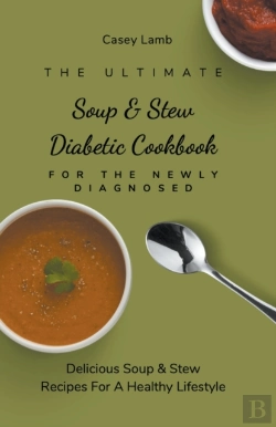 Bertrand.pt - The Ultimate Soup & Stew Diabetic Cookbook For The Newly Diagnosed