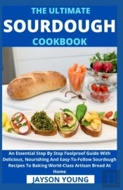 The Ultimate Sourdough Cookbook