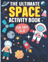 The Ultimate Space Activity Book For Kids