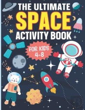 The Ultimate Space Activity Book For Kids