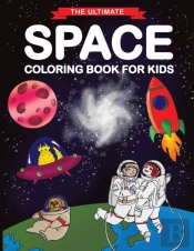 The Ultimate Space Coloring Book For Kids
