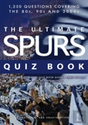 The Ultimate Spurs Quiz Book
