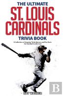 The Ultimate St. Louis Cardinals Trivia Book