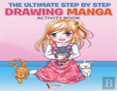The Ultimate Step By Step Drawing Manga Activity Book