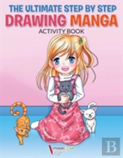 The Ultimate Step By Step Drawing Manga Activity Book