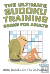The Ultimate Sudoku Training Books For Adults - 200+ Sudoku On The Go Puzzles