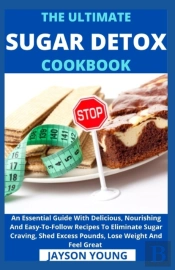 The Ultimate Sugar Detox Cookbook