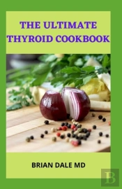The Ultimate Thyroid Cookbook