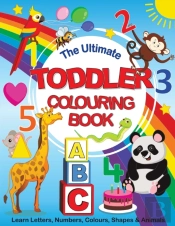 The Ultimate Toddler Colouring Book: Lea