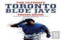 The Ultimate Toronto Blue Jays Trivia Book