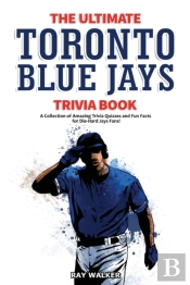The Ultimate Toronto Blue Jays Trivia Book