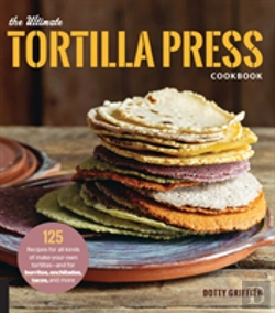 Bertrand.pt - The Ultimate Tortilla Press Cookbook