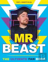 The Ultimate Unofficial Mr Beast Fan Book