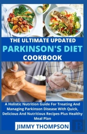 The Ultimate Updated Parkinson'S Diet Cookbook