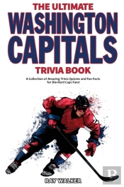 The Ultimate Washington Capitals Trivia Book
