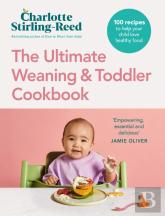 The Ultimate Weaning And Toddler Cookbook
