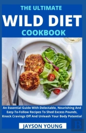 The Ultimate Wild Diet Cookbook