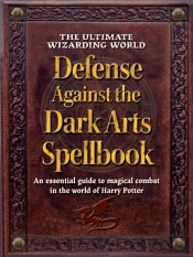 The Ultimate Wizarding World Defense Against The Dark Arts Spellbook