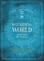 The Ultimate Wizarding World History Of Magic