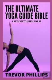 The Ultimate Yoga Guide Bible