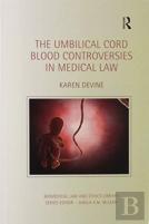 The Umbilical Cord Blood Controversies In Medical Law