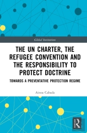 The Un Charter, The Refugee Convention And The Responsibility To Protect Doctrine