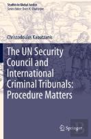The Un Security Council And International Criminal Tribunals: Procedure Matters