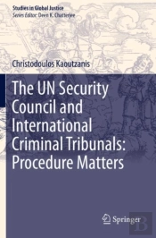 The Un Security Council And International Criminal Tribunals: Procedure Matters