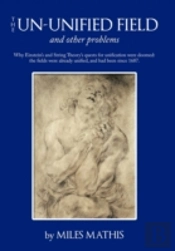 The Un-Unified Field: And Other Problems